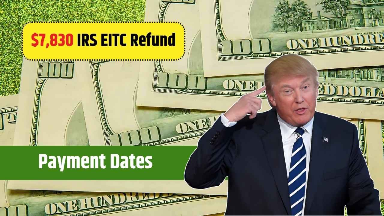 2025 IRS EITC Refund Update $7,830 for Eligible Families